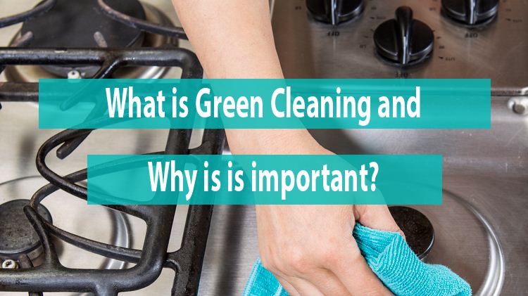 Why green cleaning is important