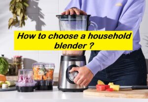 How to Choose Household blender